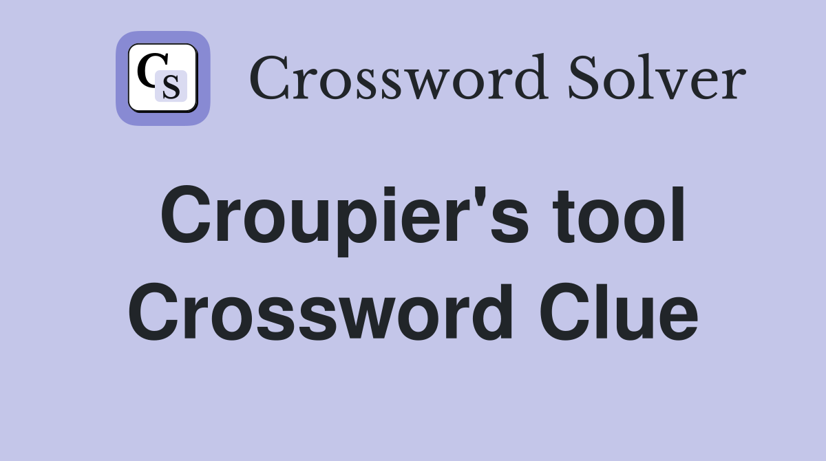 croupier-s-tool-crossword-clue-answers-crossword-solver